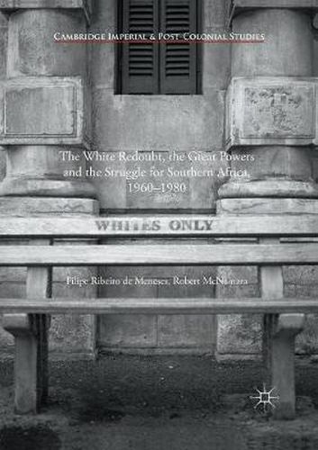 Cover image for The White Redoubt, the Great Powers and the Struggle for Southern Africa, 1960-1980