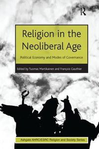 Cover image for Religion in the Neoliberal Age: Political Economy and Modes of Governance