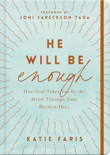 He Will Be Enough: How God Takes You by the Hand Through Your Hardest Days