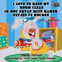 Cover image for I Love to Keep My Room Clean: English Dutch Bilingual Edition