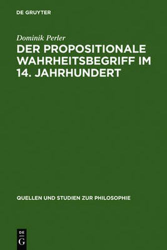 Cover image for Der Propositionale Wahrheitsbegriff Im 14. Jahrhundert