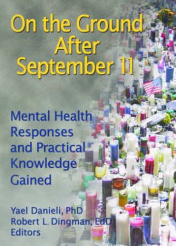 Cover image for On the Ground After September 11: Mental Health Responses and Practical Knowledge Gained