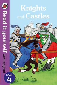 Cover image for Knights and Castles - Read it yourself with Ladybird: Level 4 (non-fiction)