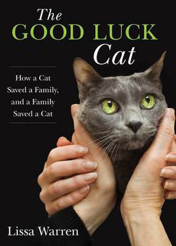 Cover image for The Good Luck Cat: How a Cat Saved a Family, and a Family Saved a Cat