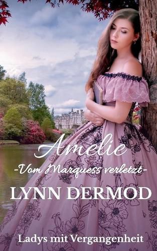 Cover image for Amelie - Vom Marquess verletzt -: Ladys mit Vergangenheit 3