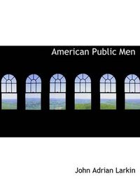 Cover image for American Public Men