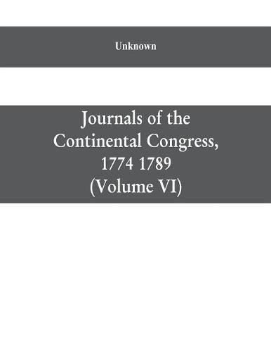 Journals of the Continental Congress, 1774 1789: Edited From the Original Records in the Library of Congress by Worthington Chauncey Ford Chief, Division of Manuscripts (Volume VI) 1776 October 9-December 31