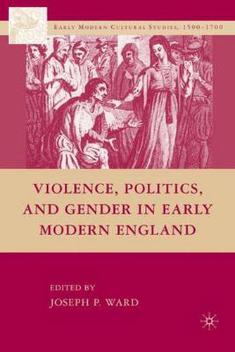 Violence, Politics, and Gender in Early Modern England