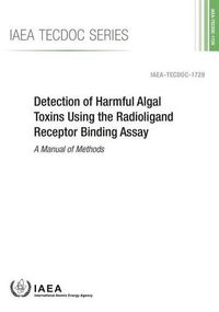 Cover image for Detection of harmful algal toxins using the radioligand receptor binding assay: a manual of methods