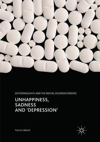 Cover image for Unhappiness, Sadness and 'Depression': Antidepressants and the Mental Disorder Epidemic