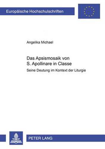 Cover image for Das Apsismosaik Von S. Apollinare in Classe: Seine Deutung Im Kontext Der Liturgie