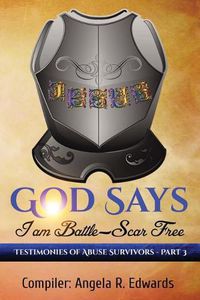 Cover image for God Says I am Battle-Scar Free: Testimonies of Abuse Survivors - Part 3