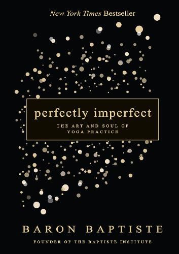 Cover image for Perfectly Imperfect: The Art and Soul of Yoga Practice