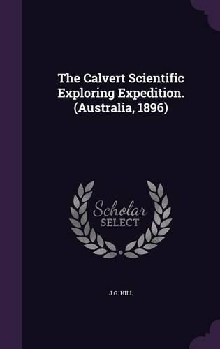 Cover image for The Calvert Scientific Exploring Expedition. (Australia, 1896)