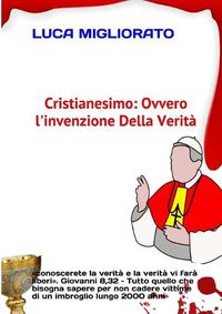 Cover image for CRISTIANESIMO: ovvero l'invenzione della verita