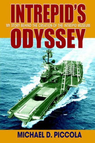 Cover image for Intrepid's Odyssey: My Story Behind the Creation of the Intrepid Museum