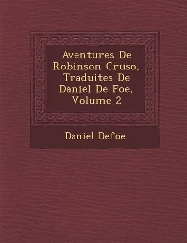 Cover image for Aventures de Robinson Cruso, Traduites de Daniel de Foe, Volume 2