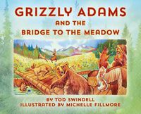 Cover image for Grizzly Adams and The Bridge To The Meadow