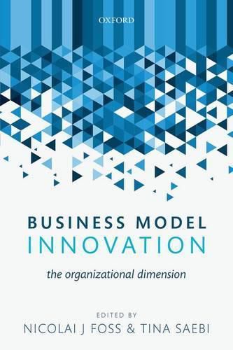 Cover image for Business Model Innovation: The Organizational Dimension