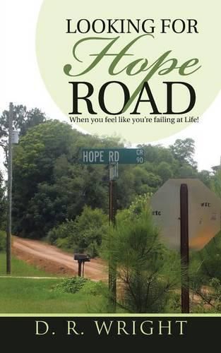 Cover image for Looking for Hope Road: When you feel like you're failing at Life!