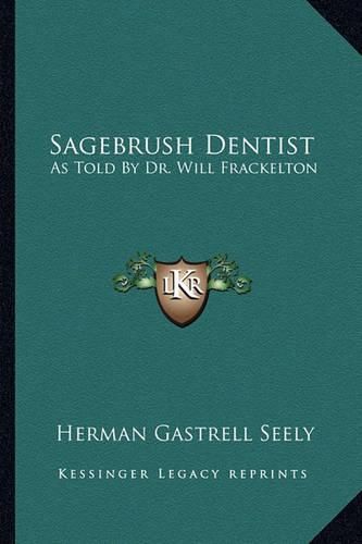 Cover image for Sagebrush Dentist: As Told by Dr. Will Frackelton