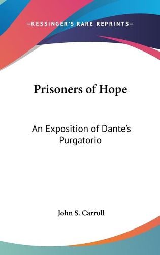 Prisoners Of Hope: An Exposition Of Dante's Purgatorio