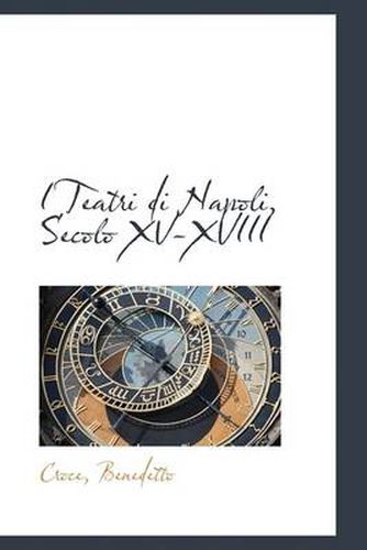 Cover image for I Teatri Di Napoli, Secolo XV-XVIII