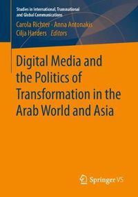 Cover image for Digital Media and the Politics of Transformation in the Arab World and Asia