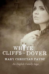 Cover image for White Cliffs of Dover: An English Historical World War II Novel