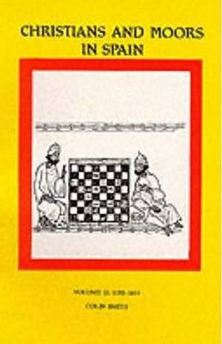 Christians and Moors in Spain. Vol 2 Latin documents and vernacular documents AD 1195-1614