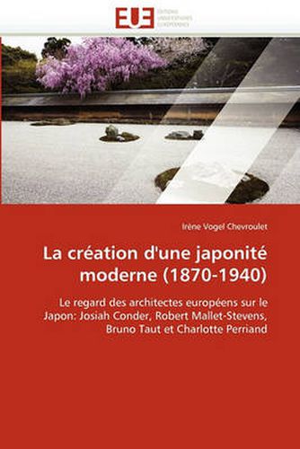 Cover image for La Creation D'Une Japonite Moderne (1870-1940)