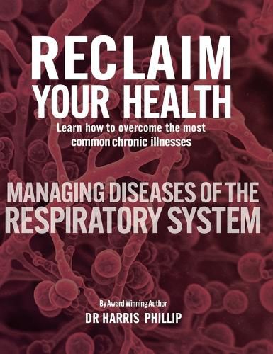 Cover image for Reclaim Your Health - Managing Diseases of the Respiratory System