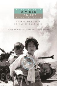 Cover image for Divided Lenses: Screen Memories of War in East Asia