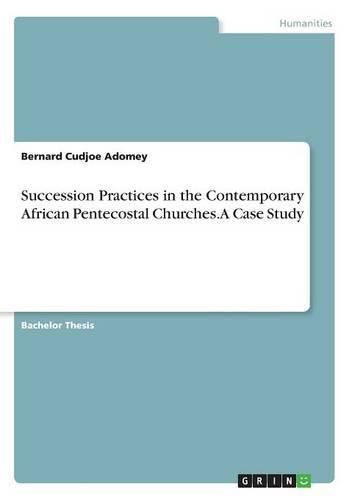 Cover image for Succession Practices in the Contemporary African Pentecostal Churches. A Case Study