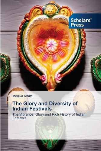 Cover image for The Glory and Diversity of Indian Festivals
