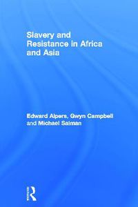 Cover image for Slavery and Resistance in Africa and Asia: Bonds of Resistance