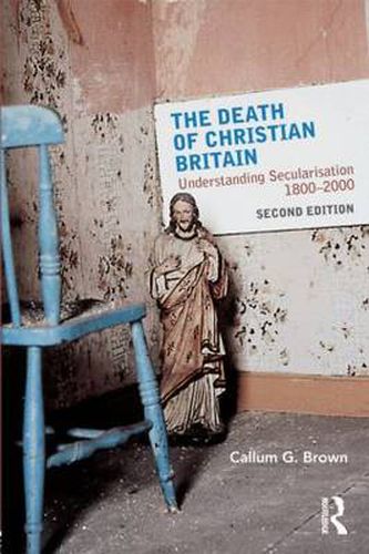 Cover image for The Death of Christian Britain: Understanding Secularisation, 1800-2000