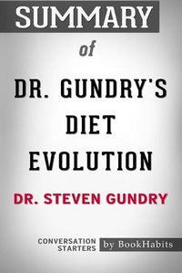 Cover image for Summary of Dr. Gundry's Diet Evolution by Dr. Steven R. Gundry - Conversation Starters