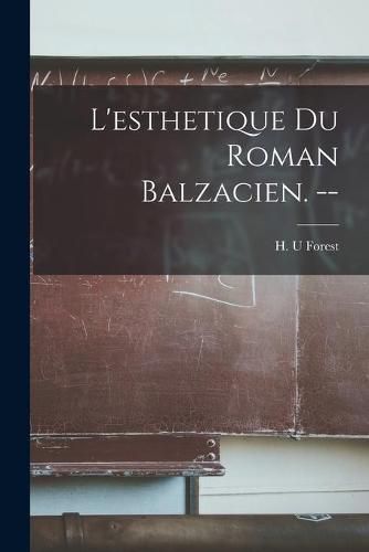 Cover image for L'esthetique Du Roman Balzacien. --