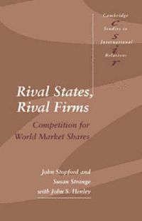 Cover image for Rival States, Rival Firms: Competition for World Market Shares
