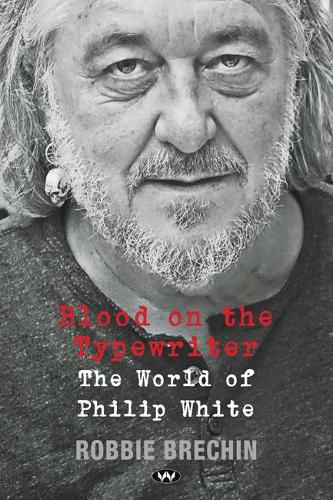 Blood on the Typewriter: The World of Philip White