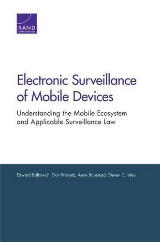 Cover image for Electronic Surveillance of Mobile Devices: Understanding the Mobile Ecosystem and Applicable Surveillance Law