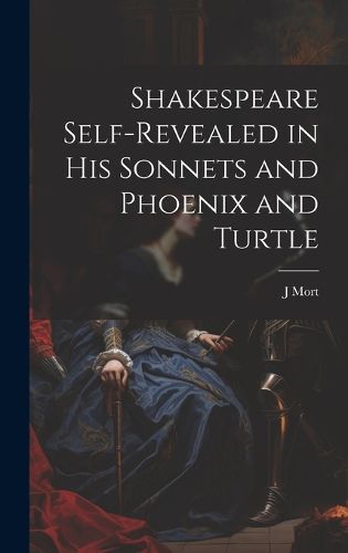 Cover image for Shakespeare Self-Revealed in His Sonnets and Phoenix and Turtle