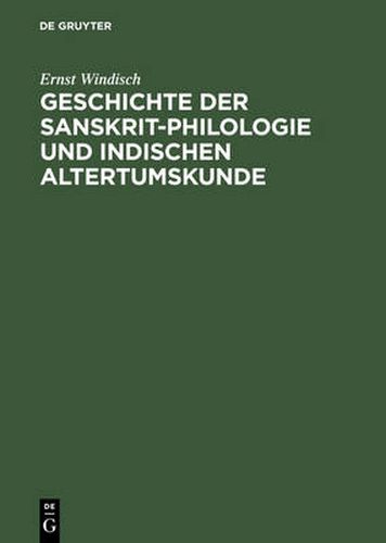 Geschichte Der Sanskrit-Philologie Und Indischen Altertumskunde