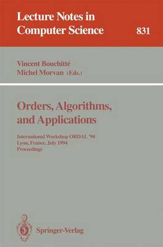 Orders, Algorithms and Applications: International Workshop ORDAL '94, Lyon, France, July 4-8, 1994. Proceedings