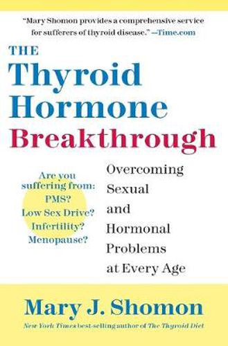 Cover image for The Thyroid Hormone Breakthrough: Overcoming Sexual and Hormonal Problems at Every Age