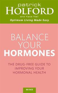 Cover image for Balance Your Hormones: The simple drug-free way to solve women's health problems