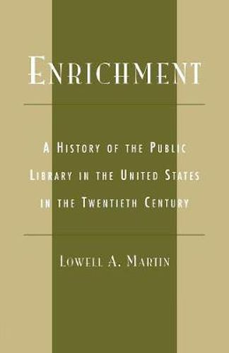 Cover image for Enrichment: A History of the Public Library in the United States in the Twentieth Century