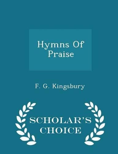 Cover image for Hymns of Praise - Scholar's Choice Edition