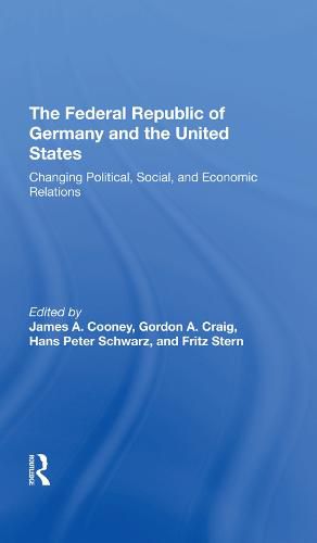 The Federal Republic of Germany and the United States: Changing Political, Social, and Economic Relations